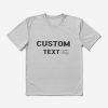  Funny Personalized For Adult And Teens, Custom Text T-Shirt Official World Print Merch